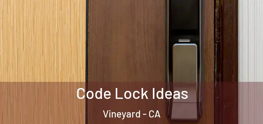  Code Lock Ideas Vineyard - CA