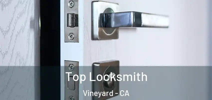  Top Locksmith Vineyard - CA